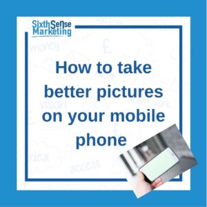 Taking better pictures on a mobile phone